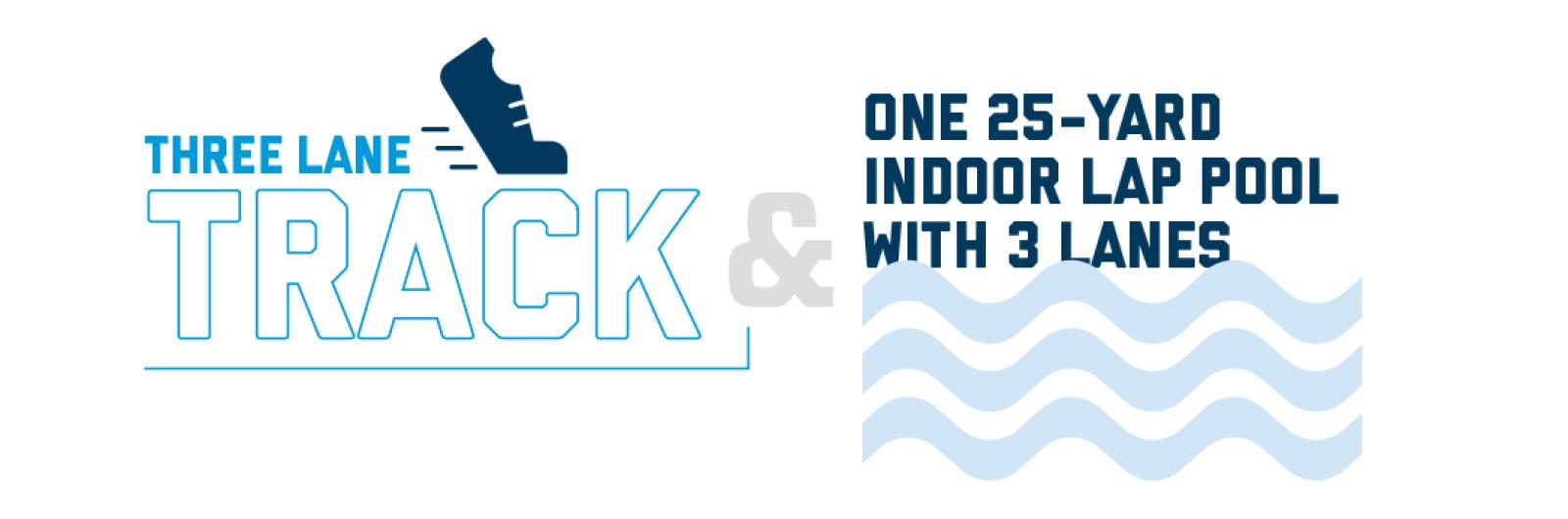 3 lane track | one 25 yard indoor lap pool with 3 lanes